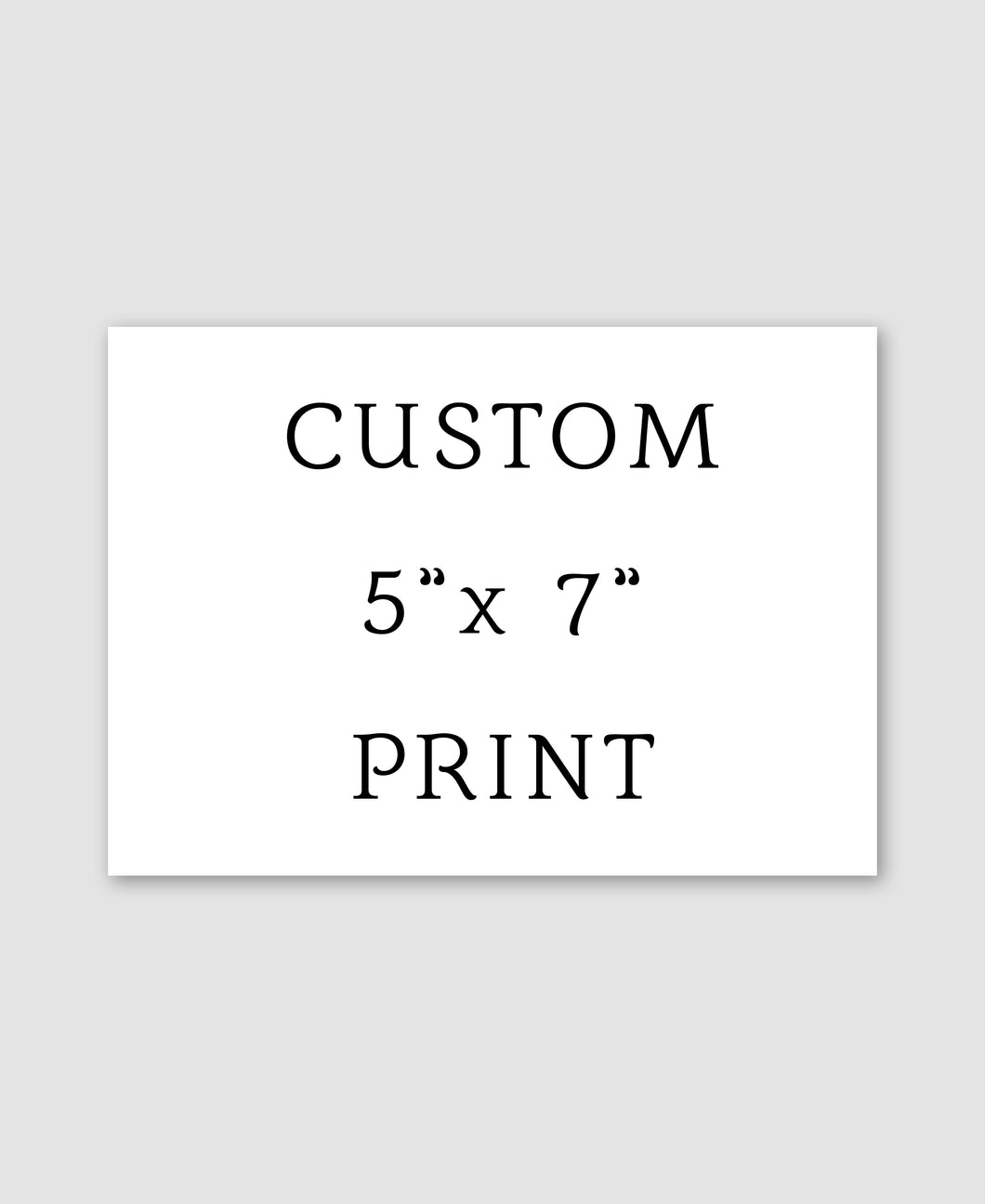 Custom 5x7 Print